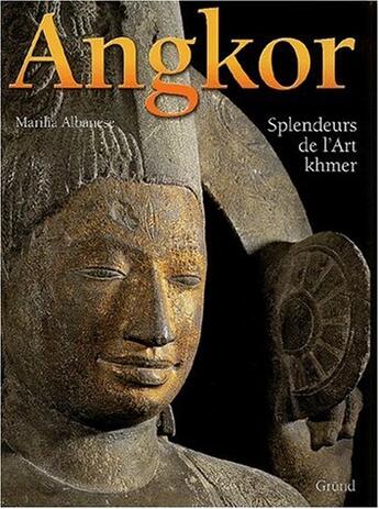 Couverture du livre « Angkor ; Splendeurs De L'Art Khmer » de Tarilia Albanese aux éditions Grund