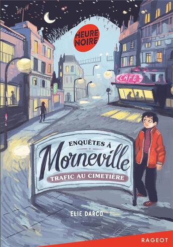 Couverture du livre « Enquêtes à Morneville ; trafic au cimetière » de Benjamin Bachelier et Elie Darco aux éditions Rageot