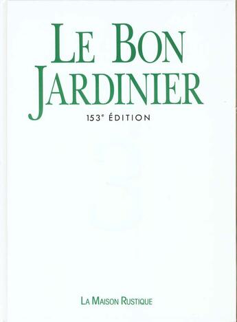 Couverture du livre « Le bon jardinier - encyclopedie horticole t3 - - 153eme edition entierement refondue » de Jean-Noel Burte aux éditions Flammarion