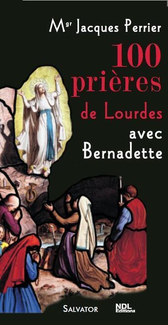 Couverture du livre « 100 prières de Lourdes avec Bernadette » de Jacques Perrier aux éditions Salvator