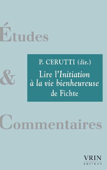 Couverture du livre « Lire l'initiation à la vie bienheureuse de Fichte » de  aux éditions Vrin
