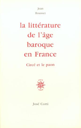 Couverture du livre « La littérature de l'âge baroque en France ; Circé et le paon » de Jean Rousset aux éditions Corti