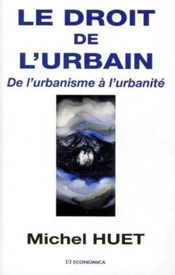 Couverture du livre « DROIT DE L'URBAIN (LE) » de Michel Huet aux éditions Economica