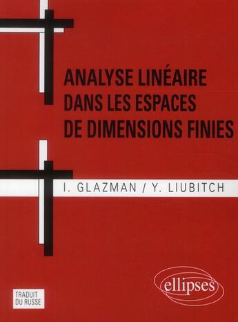 Couverture du livre « Analyse lineaire dans les espaces de dimensions finies. manuel en problemes. 2e edition » de Glazman/Liubitch aux éditions Ellipses