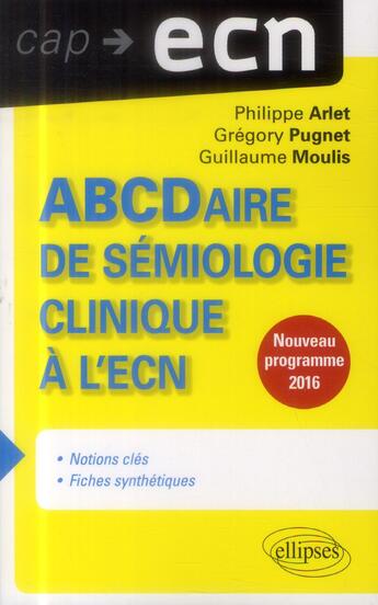 Couverture du livre « Abcdaire de semiologie a l ecn » de Arlet/Pugnet/Moulis aux éditions Ellipses