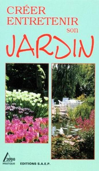 Couverture du livre « Créer entretenir son jardin » de  aux éditions Saep