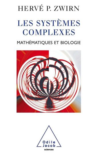 Couverture du livre « Les systèmes complexes ; mathématiques et biologie » de Herve P. Zwirn aux éditions Odile Jacob