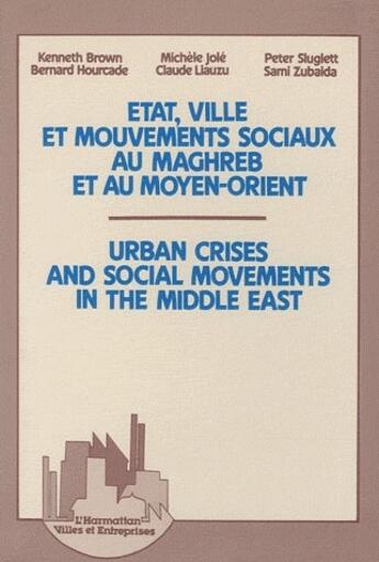 Couverture du livre « État, ville et mouvements sociaux au maghreb et au Moyen-Orient ; urban crises and social movements in the middle east » de  aux éditions L'harmattan