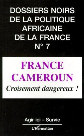 Couverture du livre « France Cameroun ; croisement dangereux ! » de  aux éditions L'harmattan