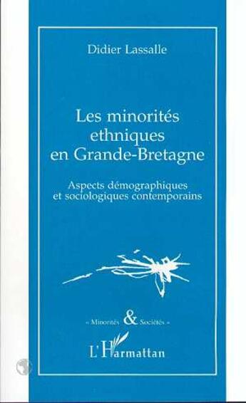 Couverture du livre « Les minorites ethniques en grande-bretagne - aspects demographiques et sociologiques contemporains » de Didier Lassalle aux éditions L'harmattan