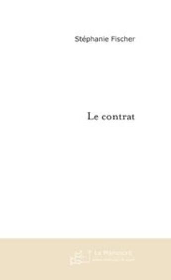 Couverture du livre « LE CONTRAT » de Stephanie Y. Fischer aux éditions Le Manuscrit