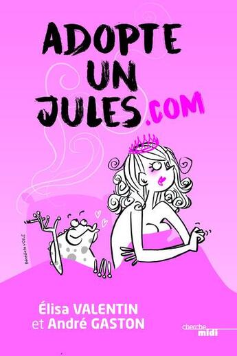 Couverture du livre « Adopte un jules.com » de Elisa Valentin et Andre Gaston aux éditions Cherche Midi