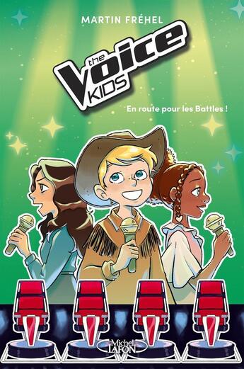 Couverture du livre « The Voice Kids Tome 2 : En route pour les battles ! » de Martin Frehel aux éditions Michel Lafon