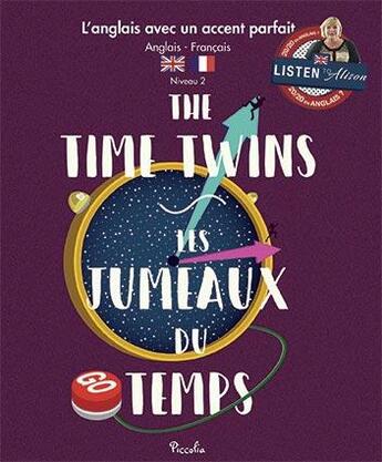 Couverture du livre « L'Anglais Avec Un Accent Parfait ; The Time Twins ; Les Jumeaux Du Temps ; Niveau 2 » de  aux éditions Piccolia