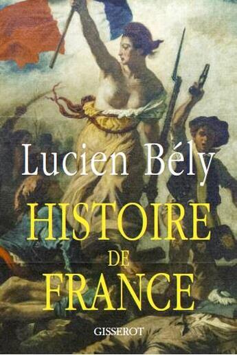 Couverture du livre « Histoire de France » de Lucien Bely aux éditions Gisserot