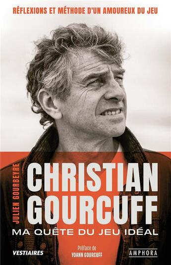 Couverture du livre « Christian Gourcuff : ma quête du jeu idéal ; réflexions et méthode d'un amoureux du jeu » de Julien Gourbeyre aux éditions Amphora