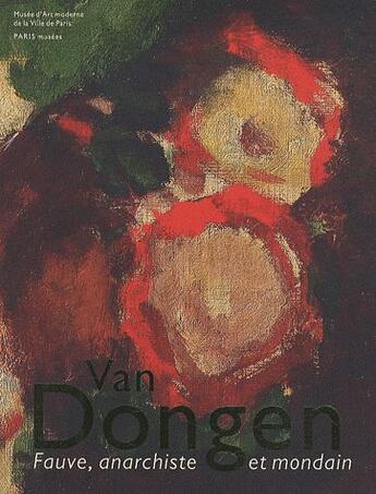 Couverture du livre « Kees Van Dongen ; fauve, anarchiste et mondain » de Sophie Krebs aux éditions Paris-musees