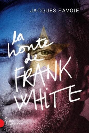 Couverture du livre « La honte de Frank White » de Jacques Savoie aux éditions Libre Expression