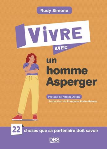 Couverture du livre « Vivre avec un homme asperger : les clés d'une relation apaisée » de Rudy Simone aux éditions De Boeck Superieur