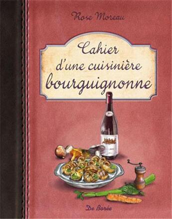 Couverture du livre « Cahier d'une cuisinière bourguignonne » de Rose Moreau aux éditions De Boree