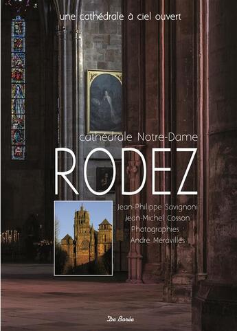 Couverture du livre « Cathédrale Notre-Dame de Rodez » de Jean-Michel Cosson et Jean-Philippe Savignoni aux éditions De Boree