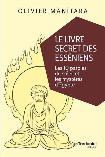 Couverture du livre « Le livre secret des esséniens ; les 10 paroles du soleil et les mystères d'Egypte » de Olivier Manitara aux éditions Guy Trédaniel