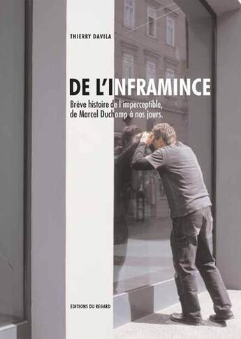 Couverture du livre « De l'inframince ; brève histoire de l'imperceptible, de Marcel Duchamp à nos jours » de Thierry Davila aux éditions Le Regard