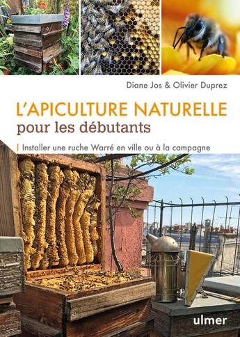 Couverture du livre « L'apiculture naturelle pour les débutants : installer un rucher Warré en ville ou à la campagne » de Olivier Duprez et Diane Jos aux éditions Eugen Ulmer