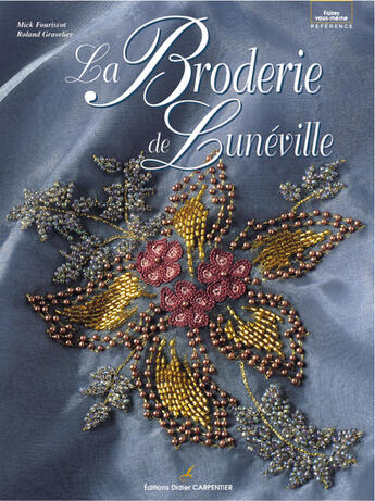 Couverture du livre « La broderie de Lunéville » de Roland Gravelier et Mick Fouriscot aux éditions Editions Carpentier