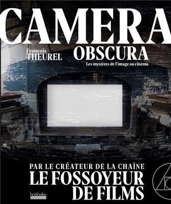 Couverture du livre « Camera obscura : les mystères du cinéma » de Theurel Francois aux éditions Hoebeke