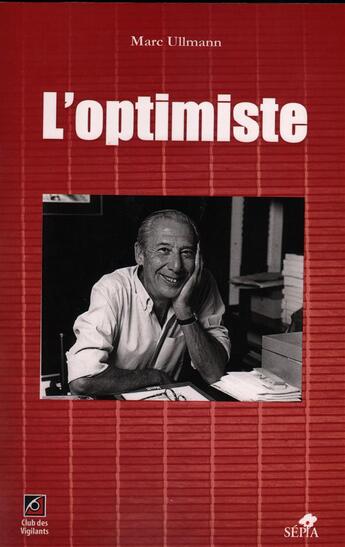 Couverture du livre « L'optimiste » de Ullmann Marc aux éditions Sepia