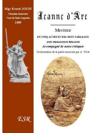 Couverture du livre « Jeanne d'Arc, mystère en cinq actes et dix-huit tableaux » de Ernest Jouin aux éditions Saint-remi