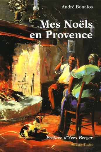 Couverture du livre « Mes noels en provence » de Andre Bonafos aux éditions Autres Temps