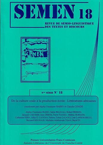 Couverture du livre « Semen Tome 18 : de la culture orale à la production écrite : littératures africaines » de Presses Universitaires De Franche-Comté aux éditions Pu De Franche Comte