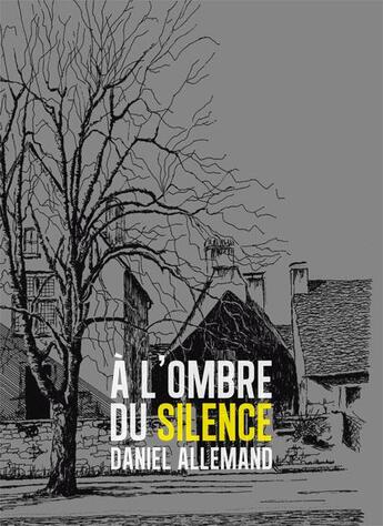 Couverture du livre « À l'ombre du silence » de Daniel Allemand aux éditions Editions Thot