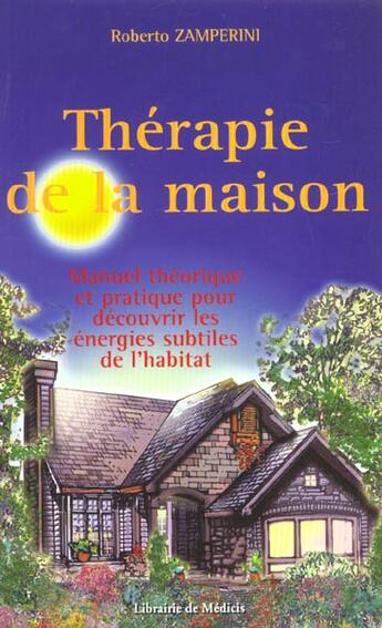 Couverture du livre « Therapie de la maison - manuel theorique et pratique pour decouvrir les energies subtiles de l'habit » de Roberto Zamperini aux éditions Medicis