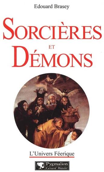 Couverture du livre « Sorcieres et demons » de Edouard Brasey aux éditions Pygmalion