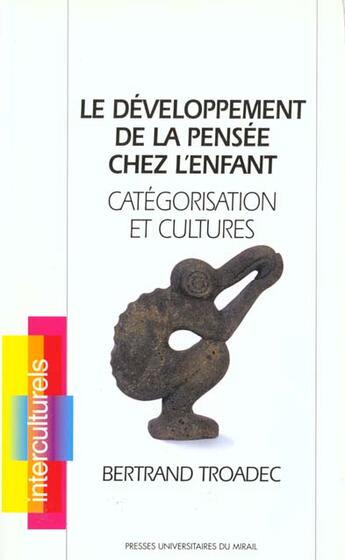 Couverture du livre « Developpement de la pensee chez l'enfant categorisation et cultures » de Troadec B aux éditions Pu Du Midi