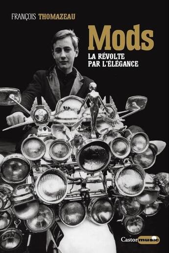 Couverture du livre « Mod's ; la révolte par l'élégance » de Francois Thomazeau aux éditions Castor Astral