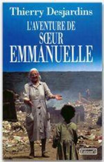 Couverture du livre « L'Aventure de Soeur Emmanuelle » de Thierry Desjardins aux éditions Editions 1