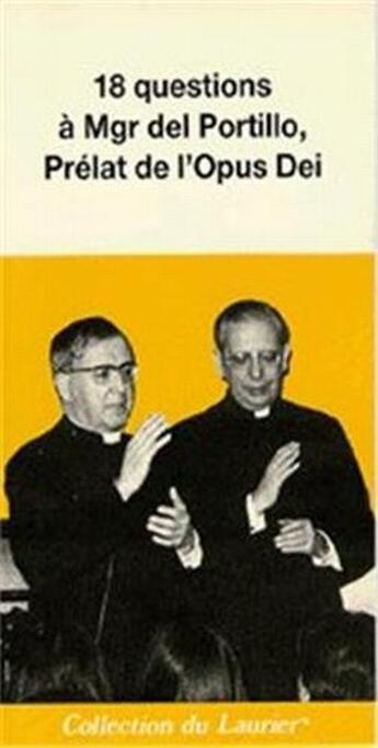 Couverture du livre « 18 questions à Mgr del Portillo, prélat de l'Opus Dei. » de Alvaro Del Portillo aux éditions Le Laurier