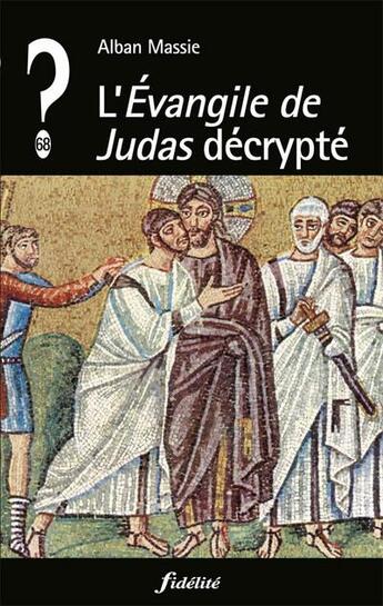 Couverture du livre « L'évangile de judas décrypté » de Alban Massie aux éditions Fidelite