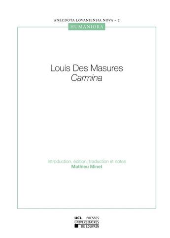 Couverture du livre « Louis Des Masures ; Carmina » de Mathieu Minet aux éditions Pu De Louvain