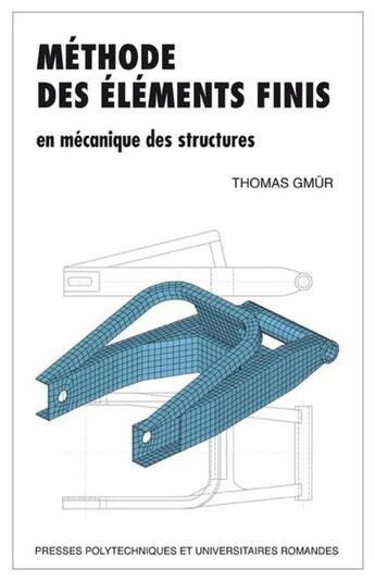 Couverture du livre « Méthode des éléments finis en mécanique des structures (2e édition) » de Thomas Gmur aux éditions Ppur