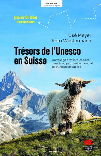 Couverture du livre « Trésors de l'Unesco en Suisse : Un voyage à travers les sites classés au patrimoine mondial de l'Unesco en Suisse » de Reto Westermann et Usé Meyer aux éditions Livreo Alphil