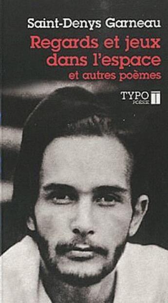 Couverture du livre « Regards et jeux dans l'espace ; et autres poèmes » de Saint-Denys Garneau aux éditions Typo