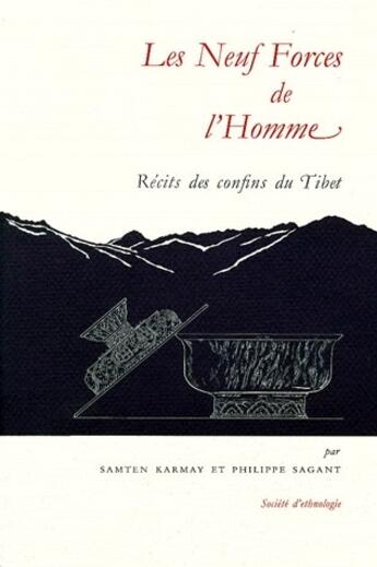 Couverture du livre « Les Neuf forces de l'homme : Récits des confins du Tibet » de Philippe Sagant et Samten Karmay aux éditions Societe D'ethnologie