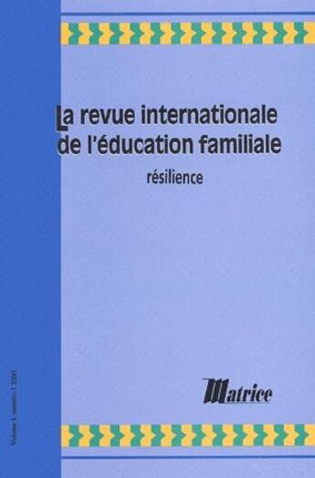 Couverture du livre « La revue internationale de l'éducation familiale ; resilience » de  aux éditions Matrice