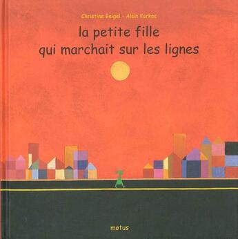 Couverture du livre « La petite fille qui marchait sur les lignes » de Christine Beigel et Alain Korkos aux éditions Motus