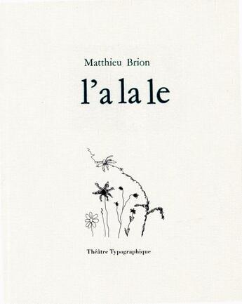 Couverture du livre « L'a la le » de Matthieu Brion aux éditions Theatre Typographique